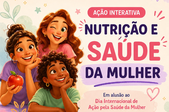 Imagem: card ilustrado com três meninas sorridentes em estilo desenho animado. Uma delas segura uma maçã vermelha. Ao lado direito da imagem, em destaque, está o texto: “Ação Interativa – Nutrição e Saúde da Mulher”. O fundo é claro, em tons pastéis, com flores, corações e outros elementos decorativos